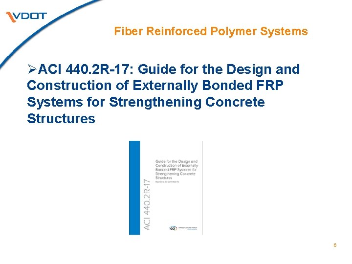 Fiber Reinforced Polymer Systems ØACI 440. 2 R-17: Guide for the Design and Construction