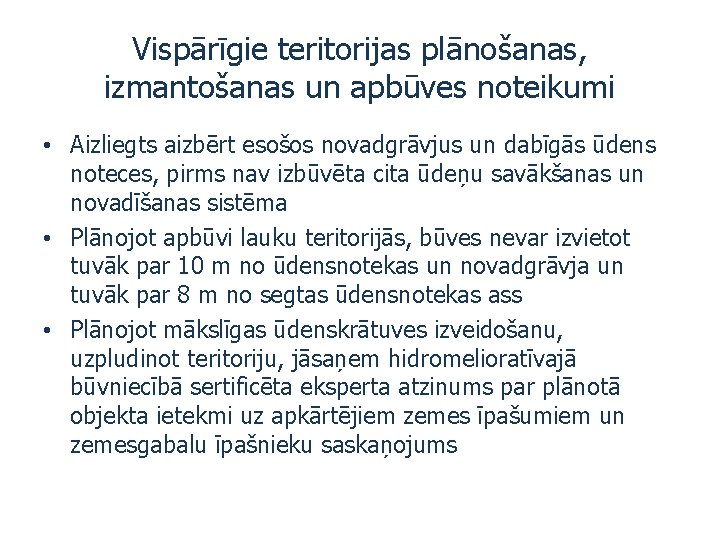 Vispārīgie teritorijas plānošanas, izmantošanas un apbūves noteikumi • Aizliegts aizbērt esošos novadgrāvjus un dabīgās