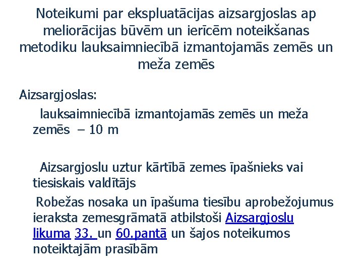 Noteikumi par ekspluatācijas aizsargjoslas ap meliorācijas būvēm un ierīcēm noteikšanas metodiku lauksaimniecībā izmantojamās zemēs