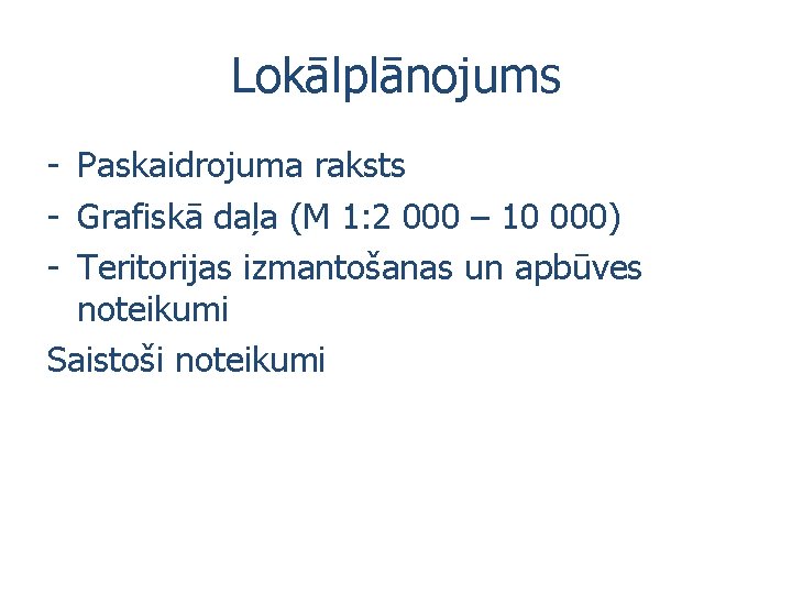 Lokālplānojums - Paskaidrojuma raksts - Grafiskā daļa (M 1: 2 000 – 10 000)