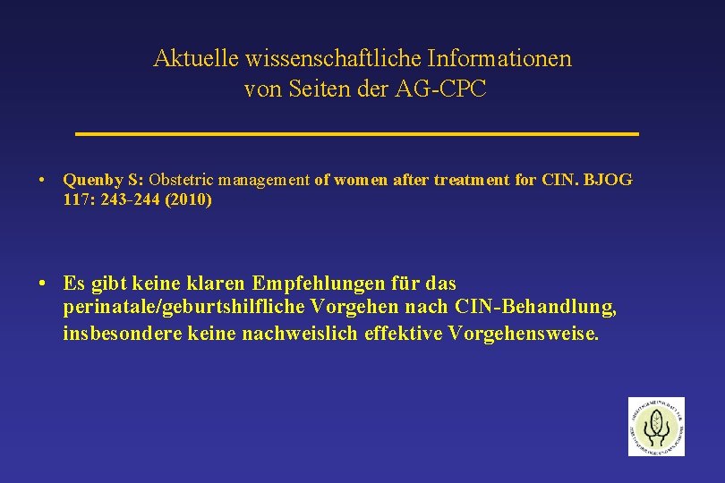 Aktuelle wissenschaftliche Informationen von Seiten der AG-CPC • Quenby S: Obstetric management of women