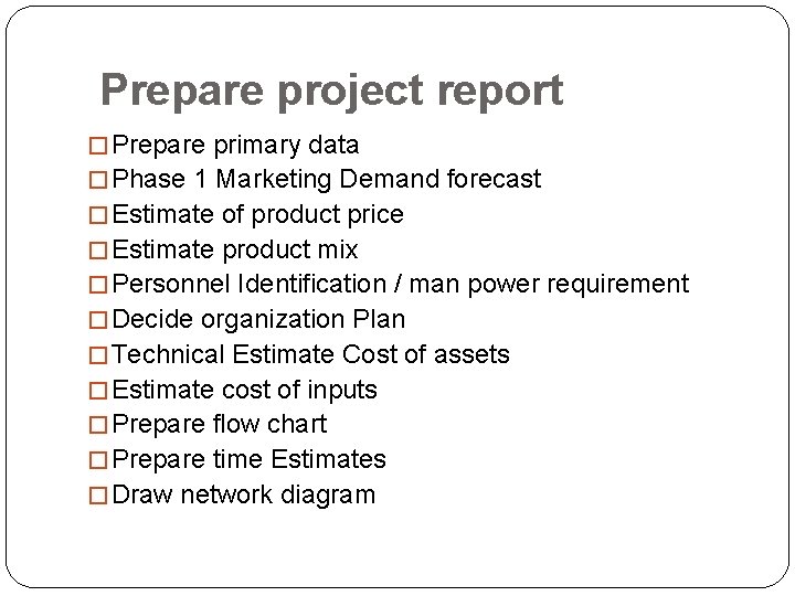 Prepare project report � Prepare primary data � Phase 1 Marketing Demand forecast �
