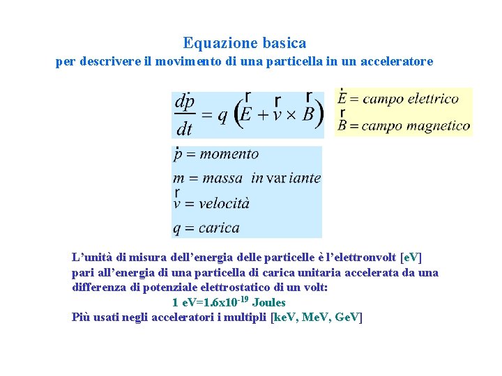 Equazione basica per descrivere il movimento di una particella in un acceleratore L’unità di