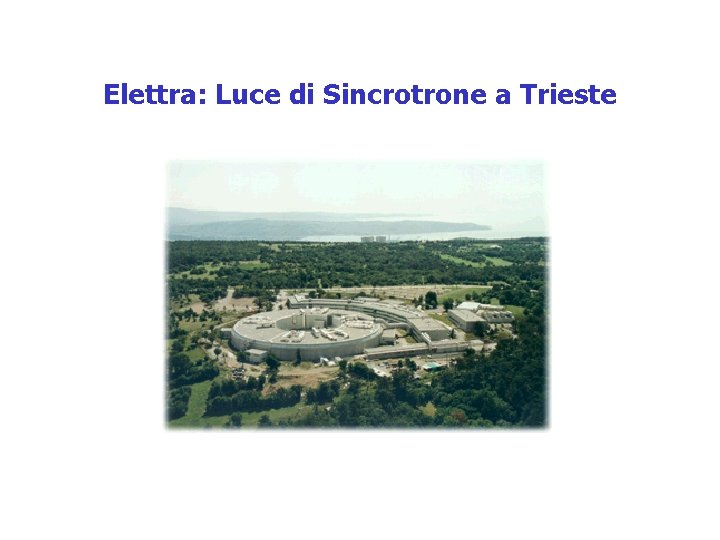 Elettra: Luce di Sincrotrone a Trieste 