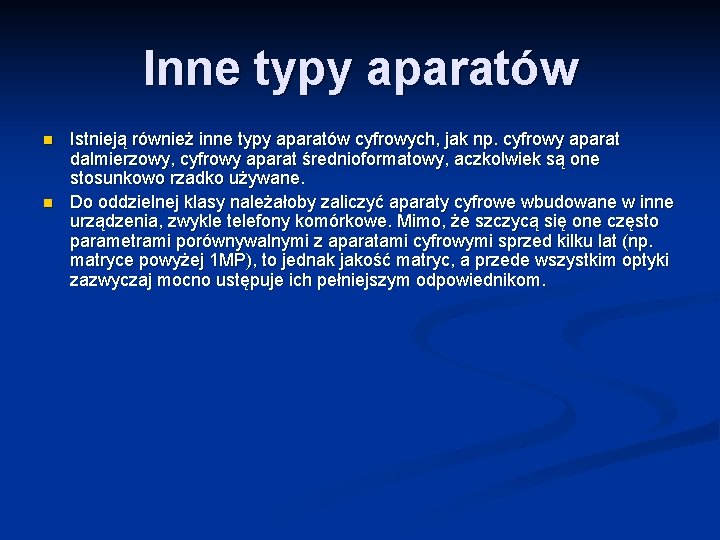 Inne typy aparatów n n Istnieją również inne typy aparatów cyfrowych, jak np. cyfrowy Inne typy aparatów n n Istnieją również inne typy aparatów cyfrowych, jak np. cyfrowy