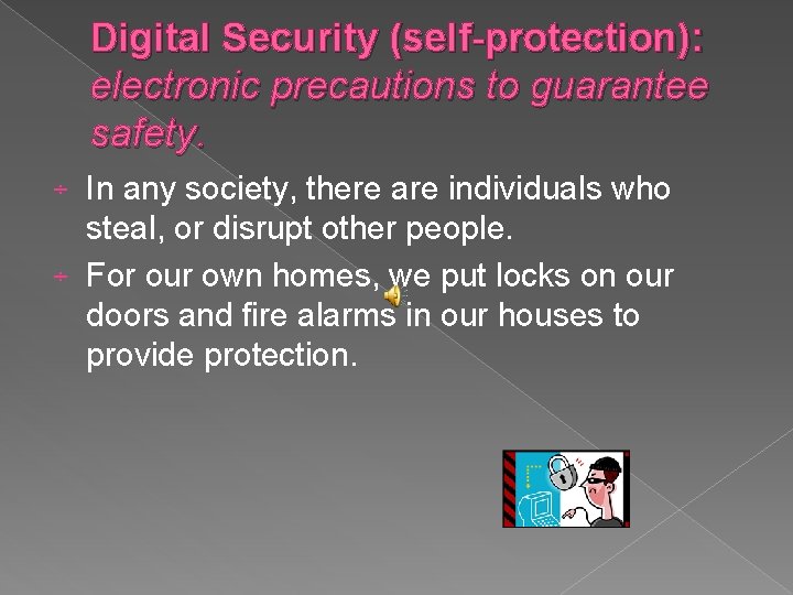 Digital Security (self-protection): electronic precautions to guarantee safety. In any society, there are individuals