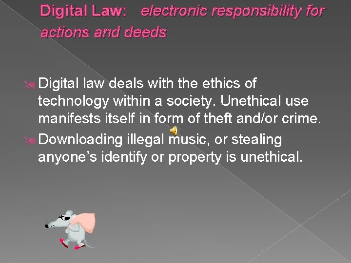 Digital Law: electronic responsibility for actions and deeds Digital law deals with the ethics