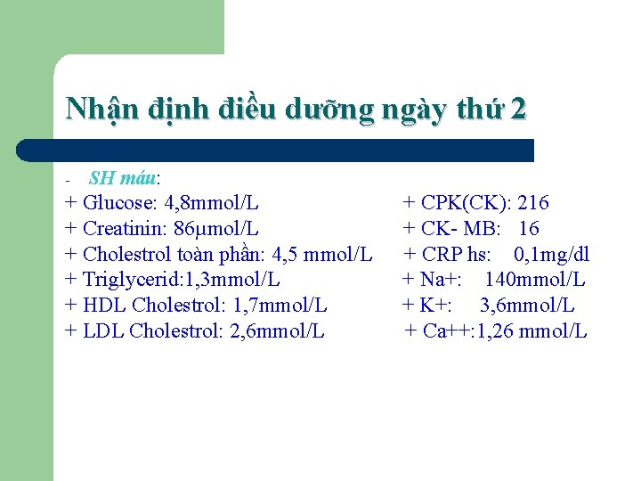 Nhận định điều dưỡng ngày thứ 2 - SH máu: + Glucose: 4, 8