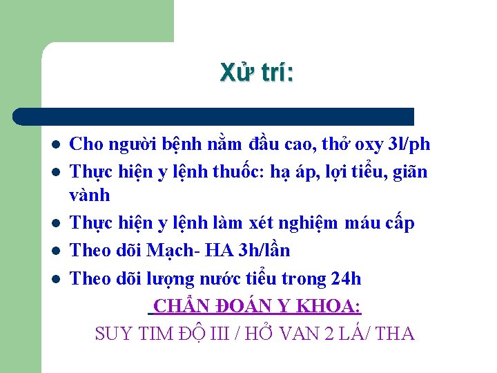 Xử trí: l l l Cho người bệnh nằm đầu cao, thở oxy 3