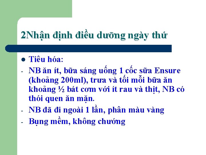 2 Nhận định điều dưỡng ngày thứ l - - Tiêu hóa: NB ăn