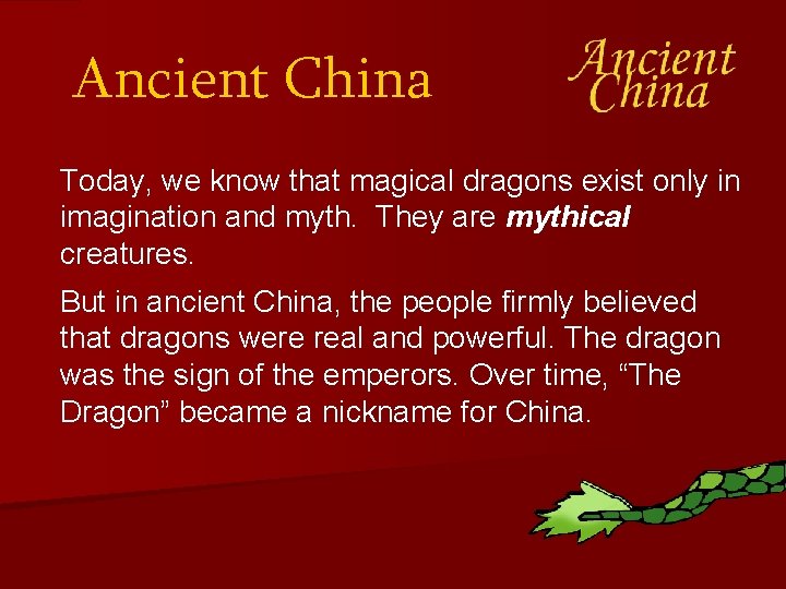 Ancient China Today, we know that magical dragons exist only in imagination and myth.