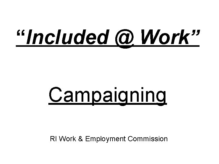 “Included @ Work” Campaigning RI Work & Employment Commission 