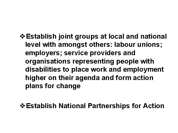 v. Establish joint groups at local and national level with amongst others: labour unions;