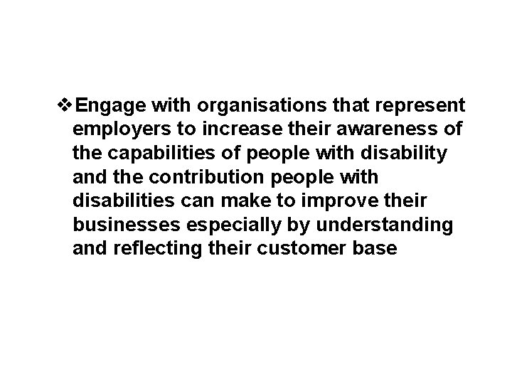 v. Engage with organisations that represent employers to increase their awareness of the capabilities