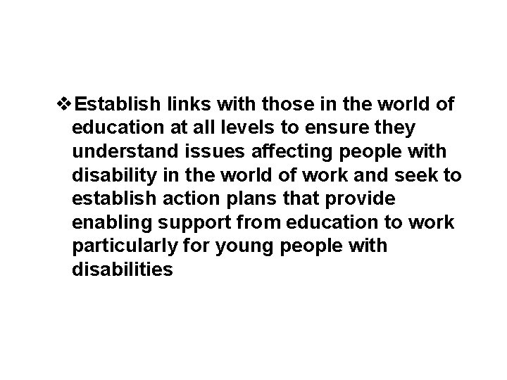 v. Establish links with those in the world of education at all levels to