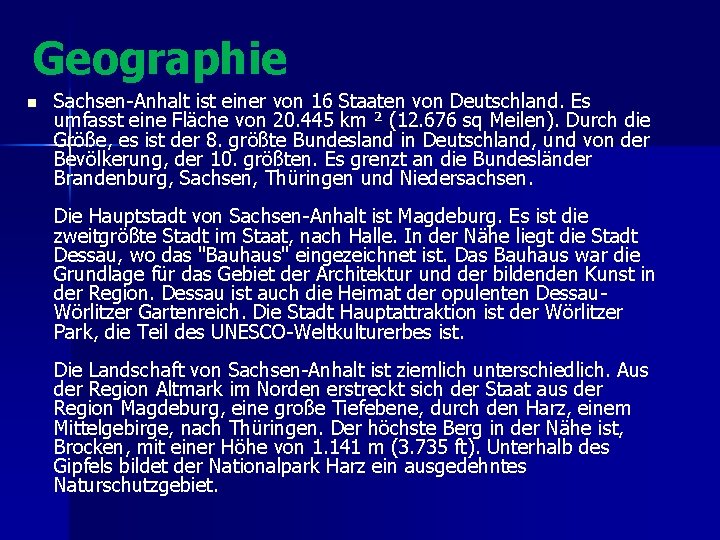 Geographie n Sachsen-Anhalt ist einer von 16 Staaten von Deutschland. Es umfasst eine Fläche