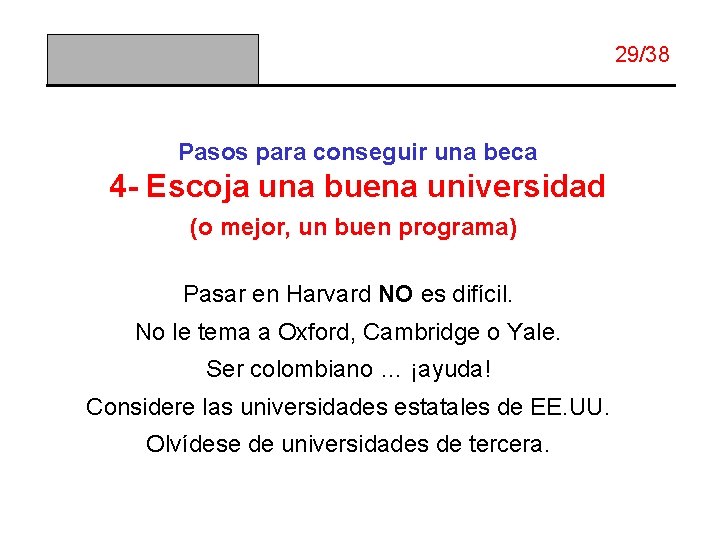 29/38 Pasos para conseguir una beca 4 - Escoja una buena universidad (o mejor,