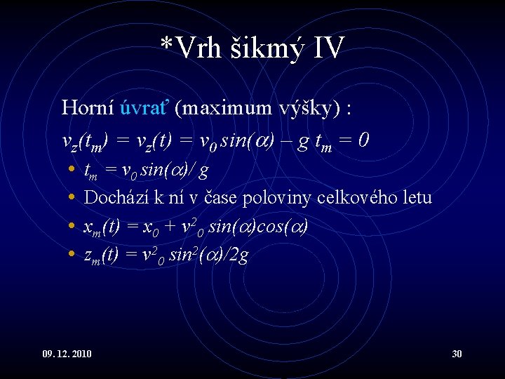 *Vrh šikmý IV Horní úvrať (maximum výšky) : vz(tm) = vz(t) = v 0