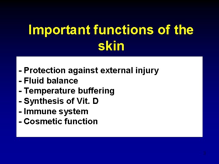 Important functions of the skin - Protection against external injury - Fluid balance -