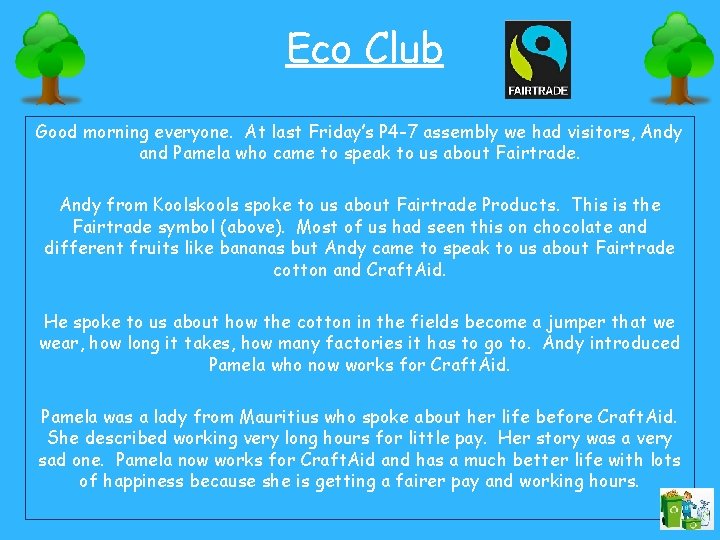 Eco Club Good morning everyone. At last Friday’s P 4 -7 assembly we had