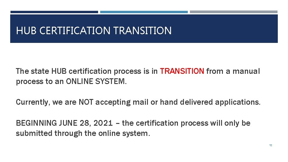 HUB CERTIFICATION TRANSITION The state HUB certification process is in TRANSITION from a manual