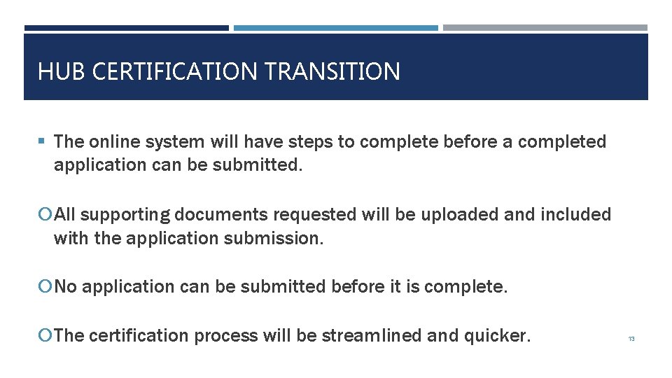 HUB CERTIFICATION TRANSITION § The online system will have steps to complete before a