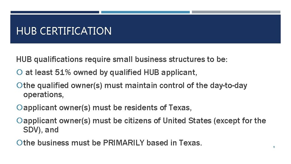 HUB CERTIFICATION HUB qualifications require small business structures to be: at least 51% owned
