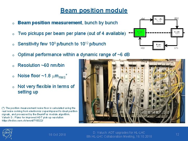 Beam position module o Beam position measurement, bunch by bunch o Two pickups per