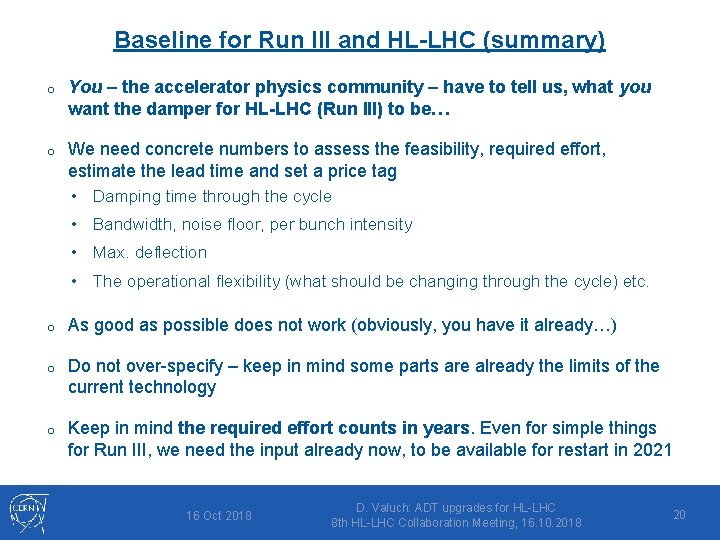 Baseline for Run III and HL-LHC (summary) o You – the accelerator physics community