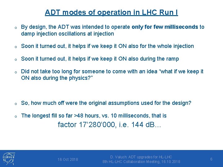 ADT modes of operation in LHC Run I o By design, the ADT was
