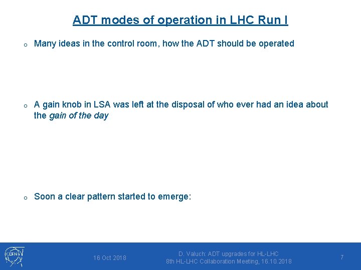 ADT modes of operation in LHC Run I o Many ideas in the control