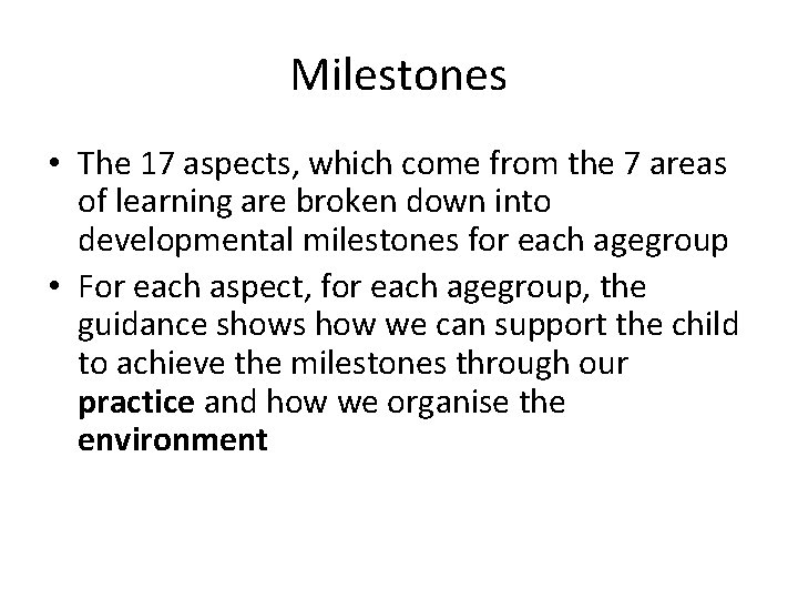 Milestones • The 17 aspects, which come from the 7 areas of learning are