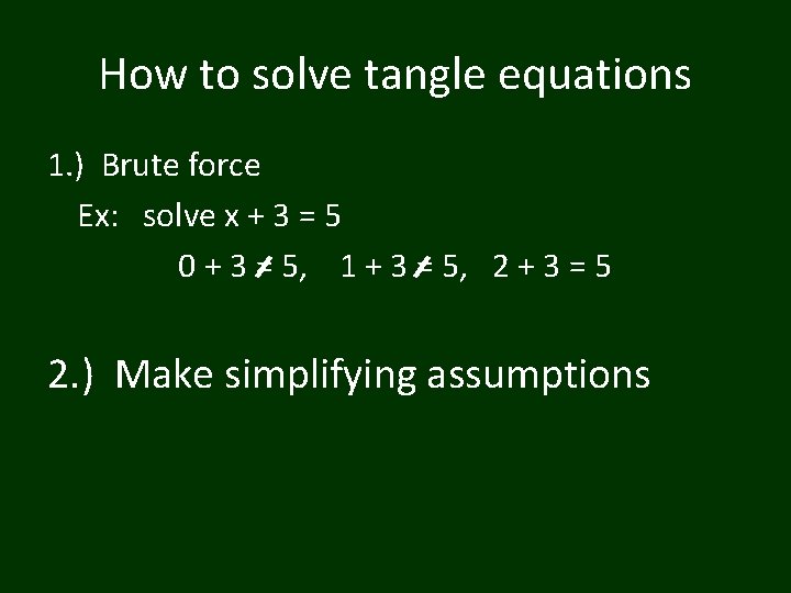 How to solve tangle equations 1. ) Brute force Ex: solve x + 3