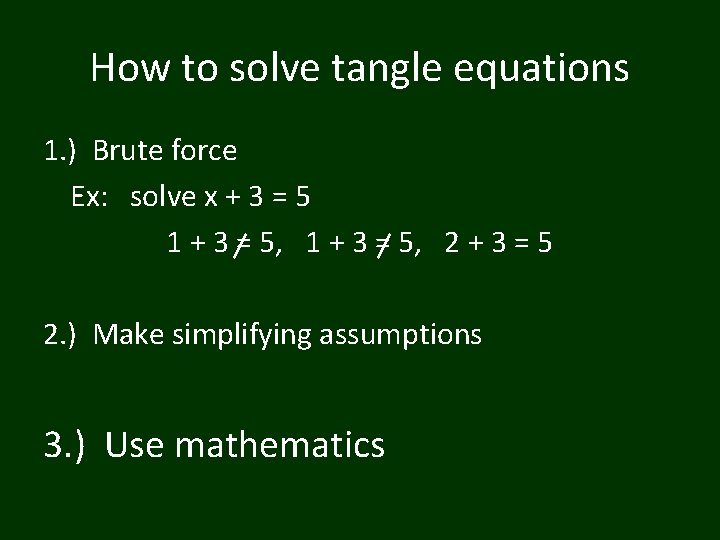 How to solve tangle equations 1. ) Brute force Ex: solve x + 3