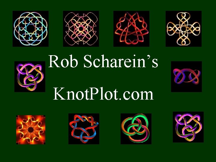 Rob Scharein’s Knot. Plot. com 