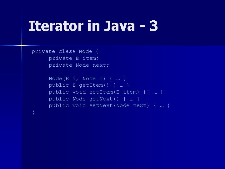 Iterator in Java - 3 private class Node { private E item; private Node