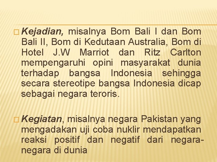 � Kejadian, misalnya Bom Bali I dan Bom Bali II, Bom di Kedutaan Australia,