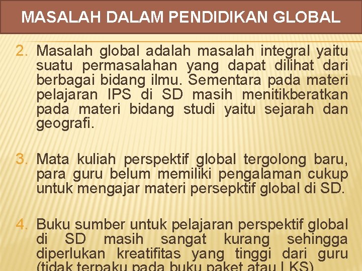 MASALAH DALAM PENDIDIKAN GLOBAL 2. Masalah global adalah masalah integral yaitu suatu permasalahan yang