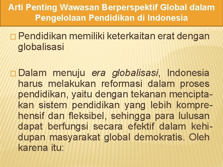 Arti Penting Wawasan Berperspektif Global dalam Pengelolaan Pendidikan di Indonesia � Pendidikan memiliki keterkaitan