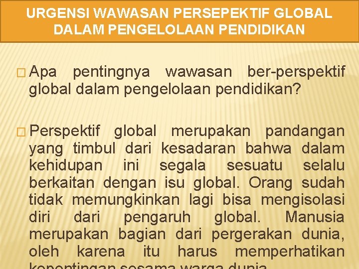 URGENSI WAWASAN PERSEPEKTIF GLOBAL DALAM PENGELOLAAN PENDIDIKAN � Apa pentingnya wawasan ber-perspektif global dalam