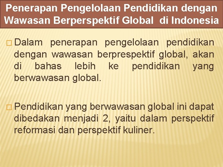 Penerapan Pengelolaan Pendidikan dengan Wawasan Berperspektif Global di Indonesia � Dalam penerapan pengelolaan pendidikan