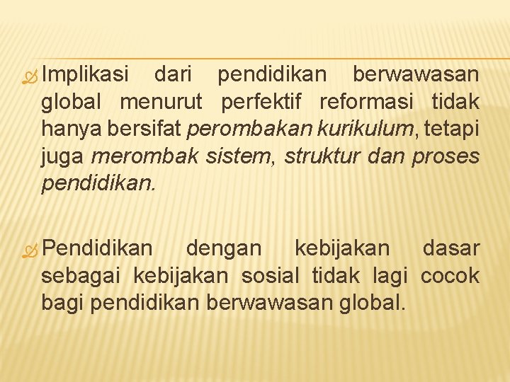  Implikasi dari pendidikan berwawasan global menurut perfektif reformasi tidak hanya bersifat perombakan kurikulum,