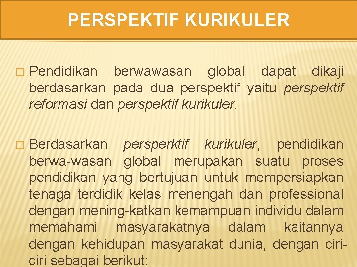 PERSPEKTIF KURIKULER � Pendidikan berwawasan global dapat dikaji berdasarkan pada dua perspektif yaitu perspektif