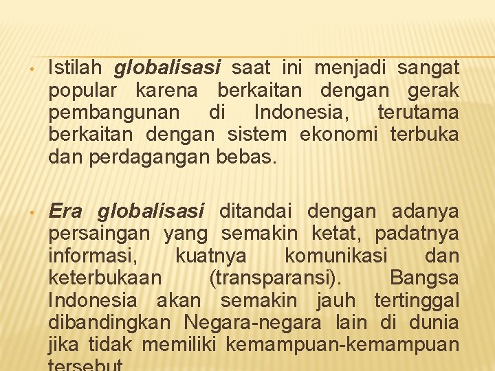  • Istilah globalisasi saat ini menjadi sangat popular karena berkaitan dengan gerak pembangunan