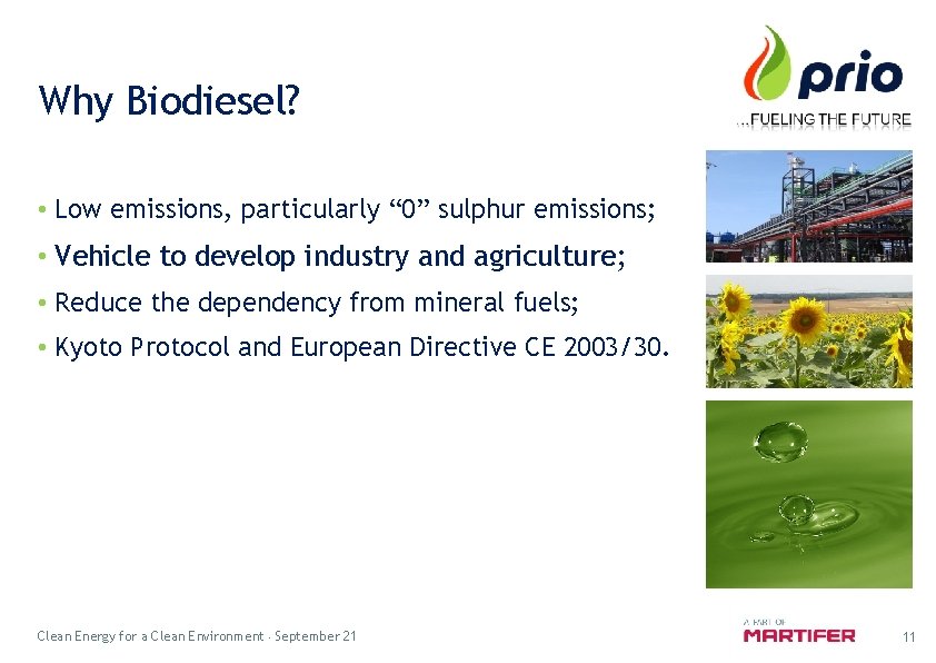 Why Biodiesel? • Low emissions, particularly “ 0” sulphur emissions; • Vehicle to develop