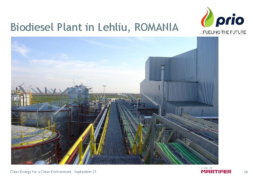 Biodiesel Plant in Lehliu, ROMANIA Clean Energy for a Clean Environment September 21 14