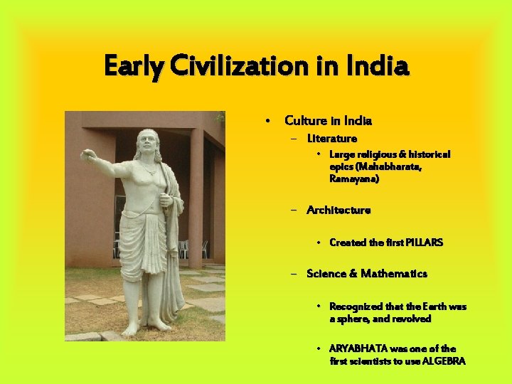 Early Civilization in India • Culture in India – Literature • Large religious &