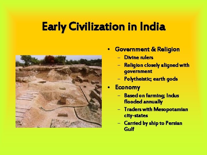 Early Civilization in India • Government & Religion – Divine rulers – Religion closely