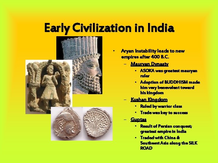 Early Civilization in India • Aryan Instability leads to new empires after 400 B.