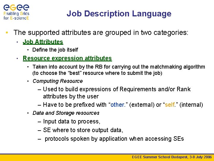 Job Description Language • The supported attributes are grouped in two categories: • Job